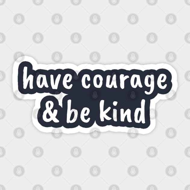 Have Courage & Be Kind Sticker by TheChristianStore